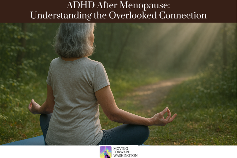 ADHD After Menopause Understanding the Overlooked Connection